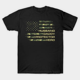 Husband Daddy Protector Hero Veteran American Flag Shirt Funny Independence Day Gift T-Shirt